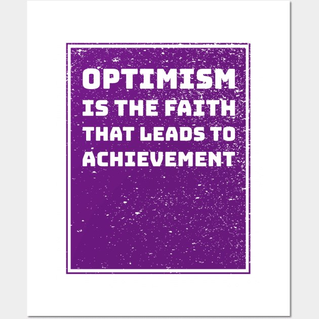 Optimism is the faith that leads to achievement Wall Art by Inspire & Motivate